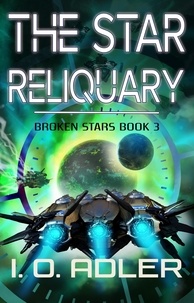  I.O. Adler - The Star Reliquary - Broken Stars, #3.