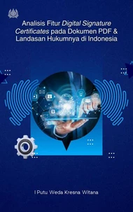 Analisis Fitur Digital Signature Certificates pada Dokumen PDF dan Landasan Hukumnya di Indonesia