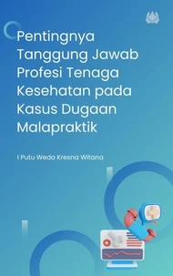Pentingnya Tanggung Jawab Profesi Tenaga Kesehatan pada Kasus Dugaan Malapraktik
