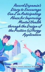 Record Dopamin's Diary to Encourage Gen Z in Anticipating Abuse for Improving Mental Health through the Design of the Positive (e)Nergy Application