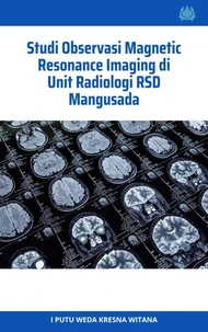 Studi Observasi Magnetic Resonance Imaging di Unit Radiologi RSD Mangusada