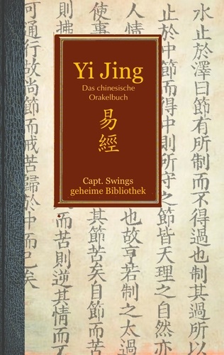 Yi Jing. Das chinesische Weisheits- und Orakel-Buch