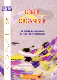 I Zilli et Odile Lhéritier - Gerer Et Organiser. Tome 2, La Gestion Documentaire, Du Temps Et Des Ressources.