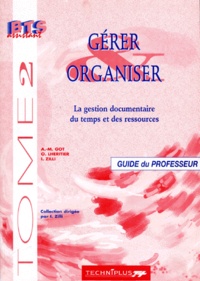 I Zilli et Odile Lhéritier - Gerer Et Organiser. Tome 2, La Gestion Documentaire Du Temps Et Des Ressources, Guide Du Professeur.