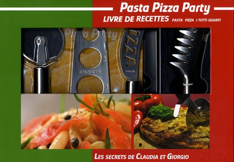  I2C - Pasta Pizza Party - Les secrets de Claudia et Giorgio - Recettes de pâtes et pizzas.