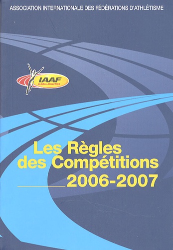  IAAF - Les Règles des Compétitions.