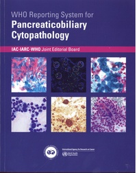  IAC-IARC-WHO - Who Reporting System for Pancreaticobiliary Cytopathology.