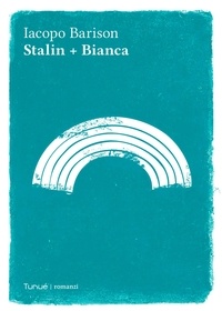 Iacopo Barison - Stalin + Bianca.