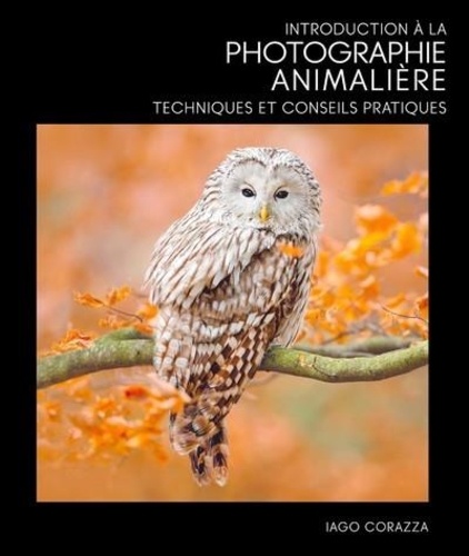 Iago Corazza - Introduction à la photographie animalière - Techniques et conseils pratiques.