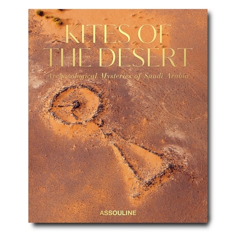 Iain Akerman - Kites of the Desert - Archaeological Mysteries of Saudi Arabia.