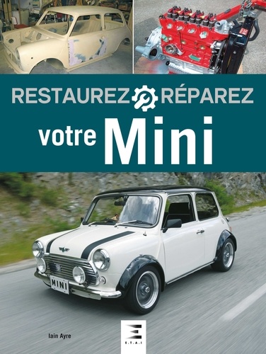 Iain Ayre - Restaurez et réparez votre Mini.