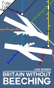  Iain Bowen - Britain Without Beeching.