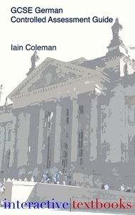  Iain Coleman - GCSE German Controlled Assessment Guide.