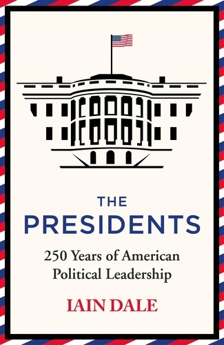 The Presidents. 250 Years of American Political Leadership