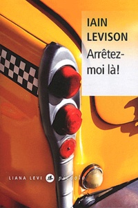Iain Levison - Arrêtez-moi là !.