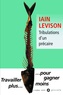 Iain Levison - Tribulations d'un précaire.