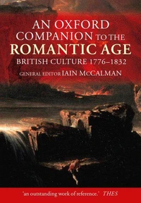 An Oxford Companion To The Romantic Age. British Culture 1776-1832