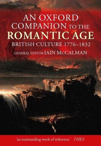Iain Maccalman - An Oxford Companion To The Romantic Age. British Culture 1776-1832.