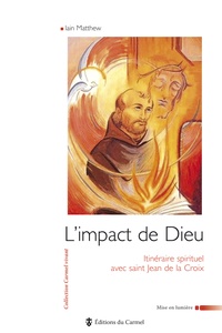 Iain Matthew - L'impact de Dieu - Itinéraire spirituel avec Jean de la Croix.