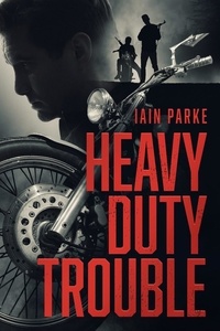  Iain Parke - Heavy Duty Trouble - The Brethren MC, #3.
