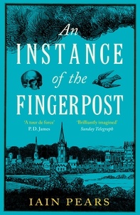 Iain Pears - An Instance of the Fingerpost - Explore the murky world of 17th-century Oxford in this iconic historical thriller.