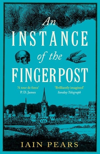 Iain Pears - An Instance of the Fingerpost - Explore the murky world of 17th-century Oxford in this iconic historical thriller.