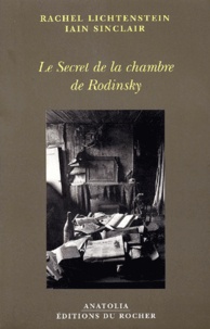 Iain Sinclair et Rachel Lichtenstein - Le Secret De La Chambre De Rodinsky.