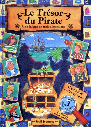 Iain Smith - Le Tresor Du Pirate. Une Enigme En Trois Dimensions.