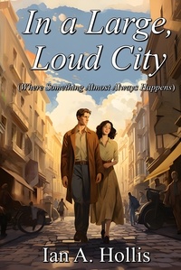  Ian A. Hollis - In a Large Loud City (Where Something Almost Always Happens) - The Cities &amp; Villages Saga, #2.