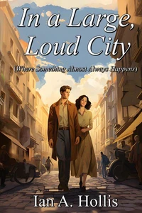 In a Large Loud City (Where Something Almost Always Happens)