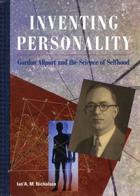 Ian A. M. Nicholson - Inventing Personality - Gordon Allport and the Science of Selfhood.