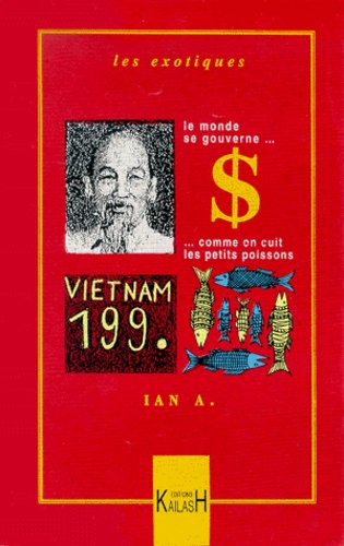Ian A - Vietnam 199. Le Monde Se Gouverne Comme On Cuit Des Petits Poissons.