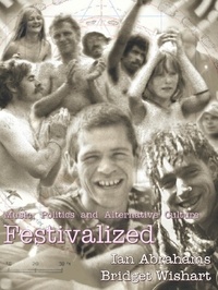  Ian Abrahams et  Bridget Wishart - Festivalized: Music, Politics &amp; Alternative Culture.