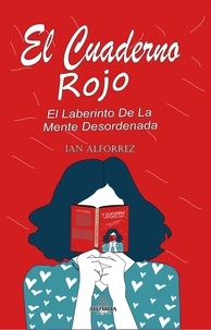  Ian Alforrez - El Cuaderno Rojo - El Laberinto De La Mente Desordenada.