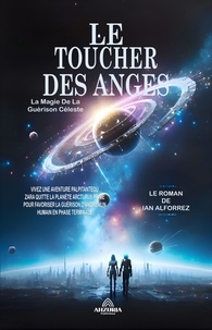  Ian Alforrez - Le Toucher Des Anges - La Magie De La Guérison Céleste.