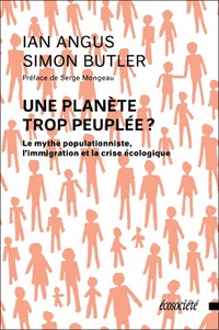 Ian Angus et Simon Butler - Une planète trop peuplée ? - Le mythe populationniste, l'immigration et la crise écologique.