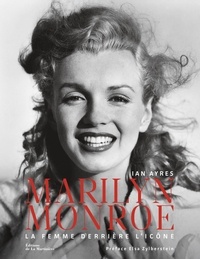 Ian Ayres - Marilyn Monroe - La femme derrière l'icône.