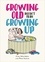 Growing Old Doesn't Mean Growing Up. Hilarious Life Advice for the Young at Heart