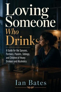 Loving Someone Who Drinks