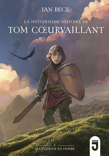 Ian Beck - Tom Coeurvaillant Tome 1 : La mystérieuse histoire de Tom Coeurvaillant, aventurier en herbe - Aventurier en herbe.