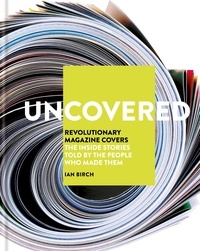 Ian Birch - Uncovered Revolutionary Magazine Covers.