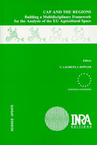 Ian Bowler et Catherine Laurent - Cap And The Regions. Building A Multidisciplinary Framework For The Analysis Of The Eu Agricultural Space.