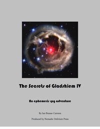  Ian Brazee-Cannon - The Secrets of Gladsheim IV: An Ephemeris RPG Adventure.