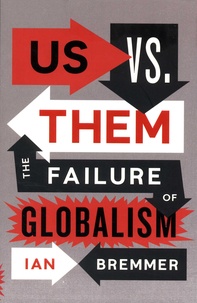 Ian Bremmer - US vs. Them - The Failure of Globalism.
