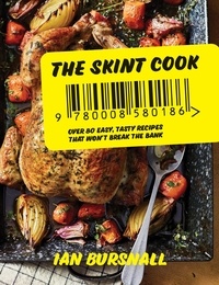 Ian Bursnall - The Skint Cook - Over 80 easy tasty recipes that won’t break the bank.