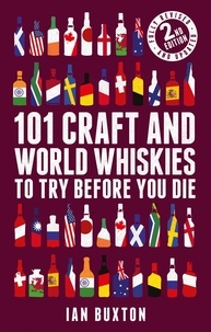 Ian Buxton - 101 Craft and World Whiskies to Try Before You Die (2nd edition of 101 World Whiskies to Try Before You Die).