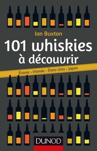 Ian Buxton - 101 whiskies à découvrir - Ecosse, Irlande, Etats-Unis, Japon.