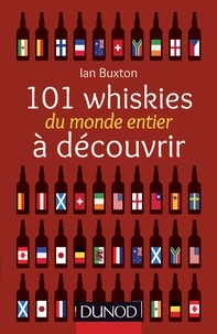 Ian Buxton - 101 whiskies du monde entier à decouvrir.