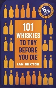 Ian Buxton - 101 Whiskies to Try Before You Die (5th edition).