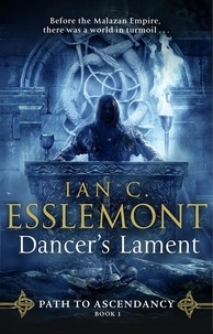 Ian C Esslemont - Dancer's Lament - Epic fantasy from a superb storyteller  (Path to Ascendancy 1).
